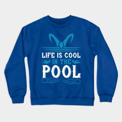 Swimming Life Is Cool In The Pool Crewneck Sweatshirt Official Swimming Gifts Merch