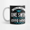 Swimming You Are Only One Swim Away Mug Official Swimming Gifts Merch