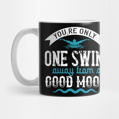 Swimming You Are Only One Swim Away Mug Official Swimming Gifts Merch