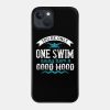 Swimming You Are Only One Swim Away Phone Case Official Swimming Gifts Merch