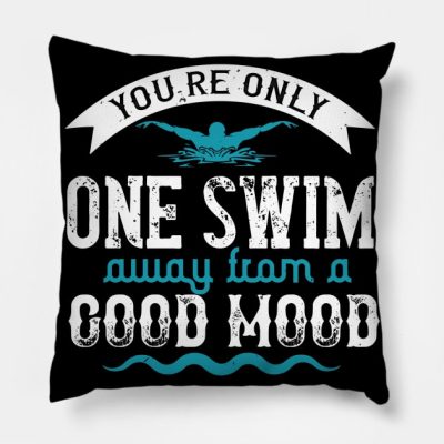 Swimming You Are Only One Swim Away Throw Pillow Official Swimming Gifts Merch