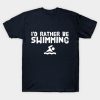 Id Rather Be Swimming T-Shirt Official Swimming Gifts Merch