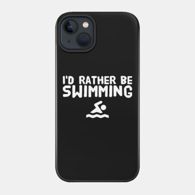 Id Rather Be Swimming Phone Case Official Swimming Gifts Merch