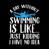 A Day Without Swimming Is Like Just Kidding I Have Tapestry Official Swimming Gifts Merch