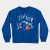 Just Keep Swimming Crewneck Sweatshirt Official Swimming Gifts Merch