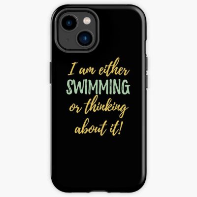 Swimming I Am Either Swimming Or Thinking About It Iphone Case Official Swimming Gifts Merch