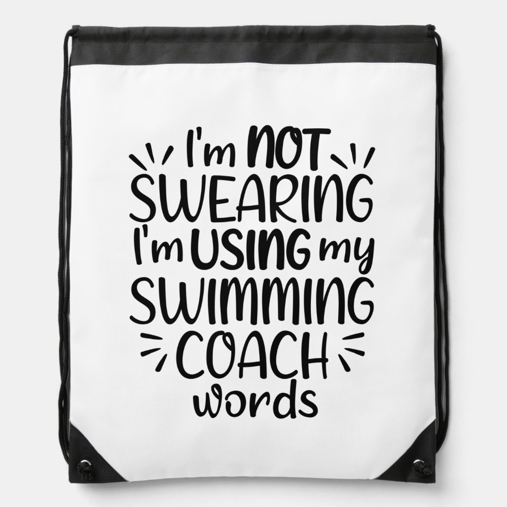 im not swearing im using my swimming coach words drawstring bag - Swimming Gifts
