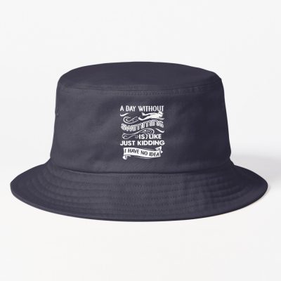 A Day Without Swimming Is Like Just Kidding Bucket Hat Official Swimming Gifts Merch