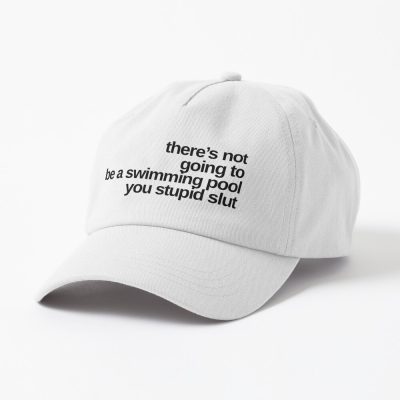 There'S Not Going To Be A Swimming Pool You Stupid Slut - Tiktok Cap Official Swimming Gifts Merch