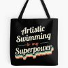 Artistic Swimming Is My Superpower Tote Bag Official Swimming Gifts Merch