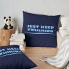 Just Keep Swimming Throw Pillow Official Swimming Gifts Merch