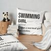 Swimming Girl Funny Quote Throw Pillow Official Swimming Gifts Merch